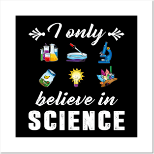 I Only Believe In Science Funny Science Design Posters and Art